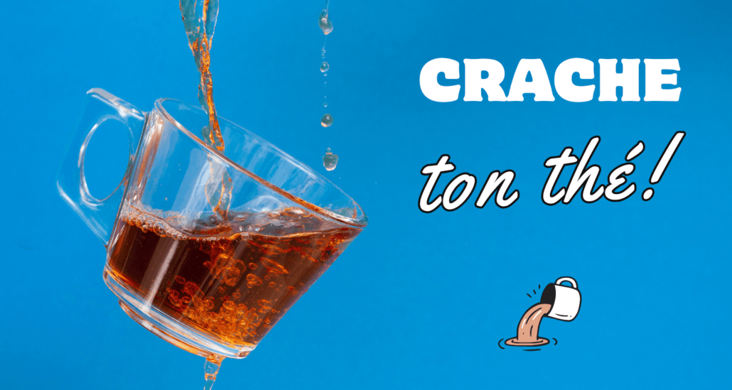 Crache ton thé